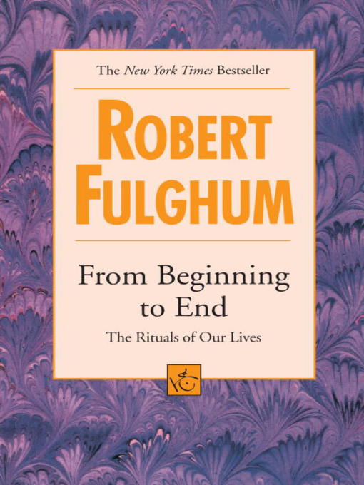 Title details for From Beginning to End by Robert Fulghum - Available